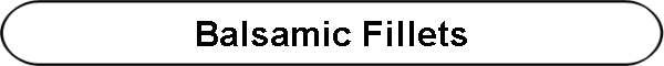 Balsamic Fillets