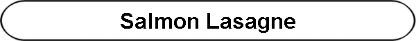 Salmon Lasagne
